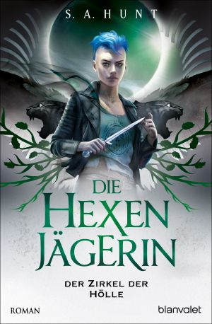 [Hexenjägerin 03] • Der Zirkel der Hölle